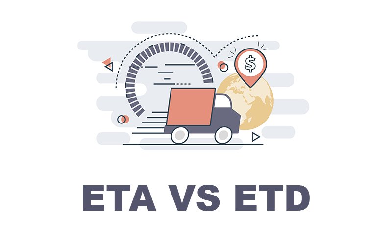 Phân biệt ETD và ETA trong vận tải